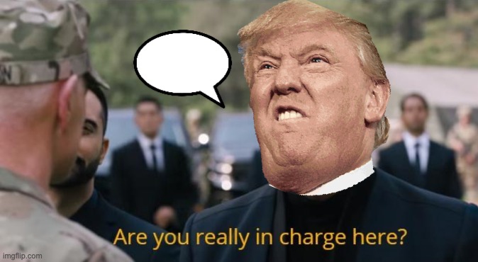 trump talking to mike | image tagged in are you really in charge here,donald trump | made w/ Imgflip meme maker