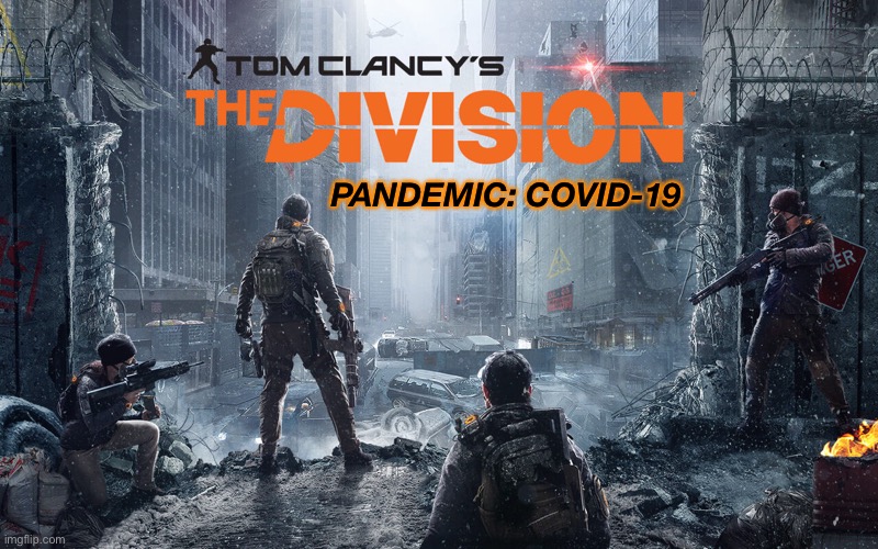 PANDEMIC: COVID-19 | image tagged in the division,gaming,pc,xbox,playstation | made w/ Imgflip meme maker