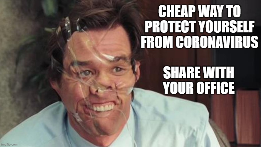 CHEAP WAY TO
PROTECT YOURSELF
FROM CORONAVIRUS; SHARE WITH
YOUR OFFICE | image tagged in coronavirus | made w/ Imgflip meme maker