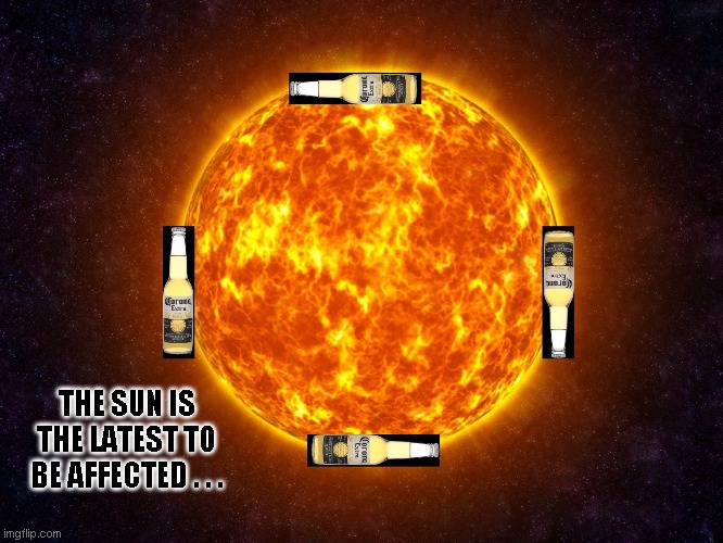 Breaking news... | THE SUN IS THE LATEST TO BE AFFECTED . . . | image tagged in coronavirus | made w/ Imgflip meme maker
