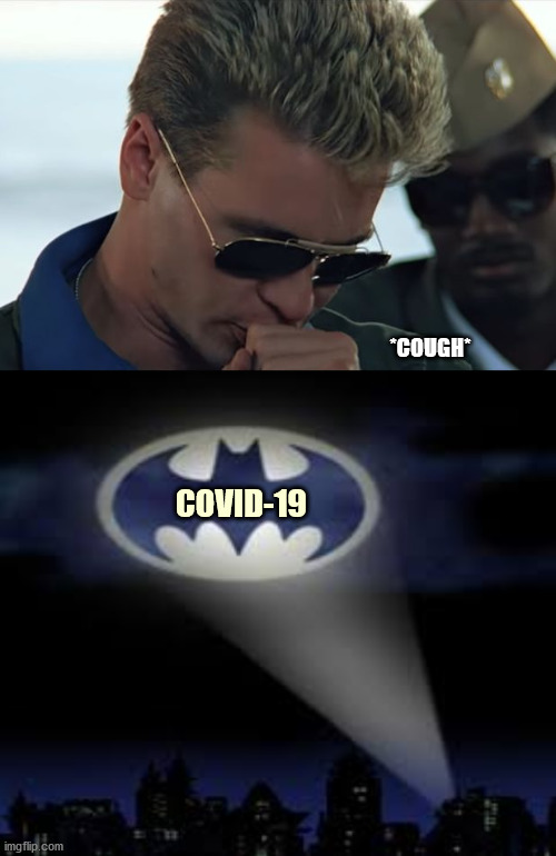 *COUGH*; COVID-19 | image tagged in batman signal,iceman cough | made w/ Imgflip meme maker