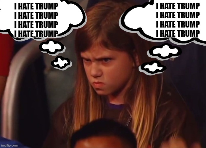 I HATE TRUMP
I HATE TRUMP
 I HATE TRUMP 
I HATE TRUMP I HATE TRUMP
I HATE TRUMP
I HATE TRUMP
I HATE TRUMP | made w/ Imgflip meme maker