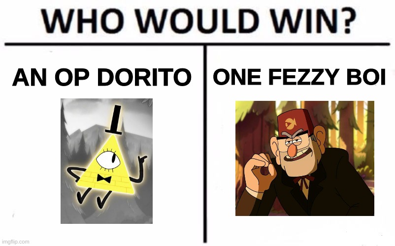 Who Would Win? | AN OP DORITO; ONE FEZZY BOI | image tagged in memes,who would win | made w/ Imgflip meme maker