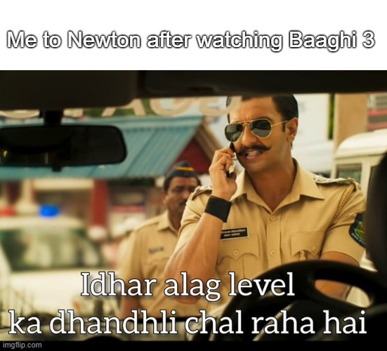 movie physics | Me to Newton after watching Baaghi 3 | image tagged in funny memes | made w/ Imgflip meme maker