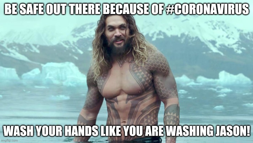 Jason | BE SAFE OUT THERE BECAUSE OF #CORONAVIRUS; WASH YOUR HANDS LIKE YOU ARE WASHING JASON! | image tagged in jason | made w/ Imgflip meme maker