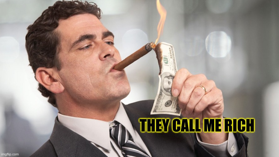 Rich man | THEY CALL ME RICH | image tagged in rich man | made w/ Imgflip meme maker