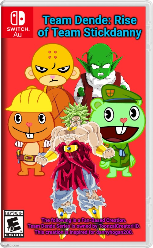 Team Dende 67 (HTF Crossover Game) | Team Dende: Rise of Team Stickdanny; The following is a Fan-Based Creation. Team Dende Series is owned by ToonzaiCreatorHD. This creation is inspired for dannyhogan200. | image tagged in switch au template,team dende,dende,happy tree friends,dragon ball z,nintendo switch | made w/ Imgflip meme maker