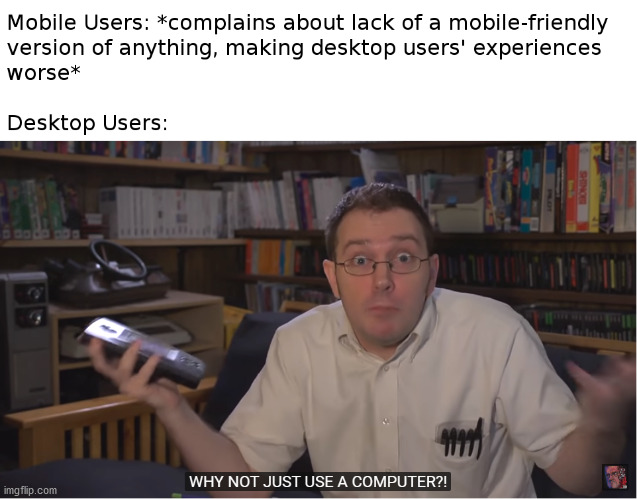 Desktops, Even Windows 98, is Superior to iPhones in Every Way | image tagged in memes,avgn,mobile,desktop,iphone,computer | made w/ Imgflip meme maker