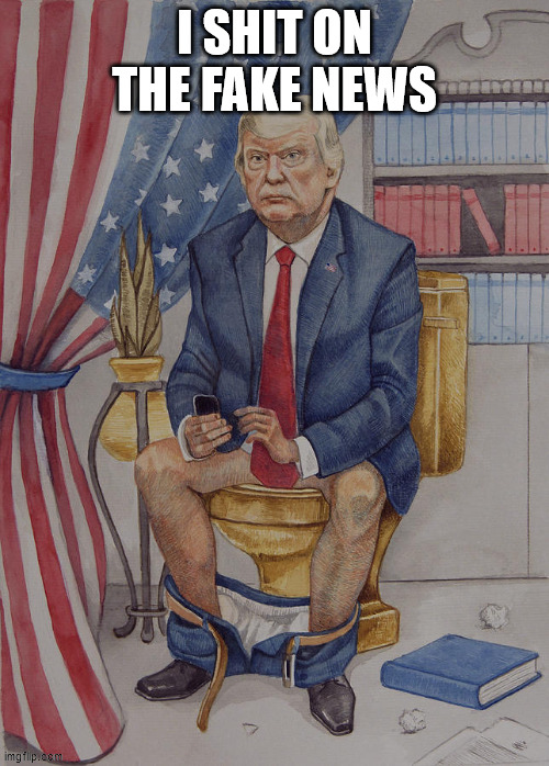 Donald Trump Toilet Twitter | I SHIT ON THE FAKE NEWS | image tagged in donald trump toilet twitter | made w/ Imgflip meme maker