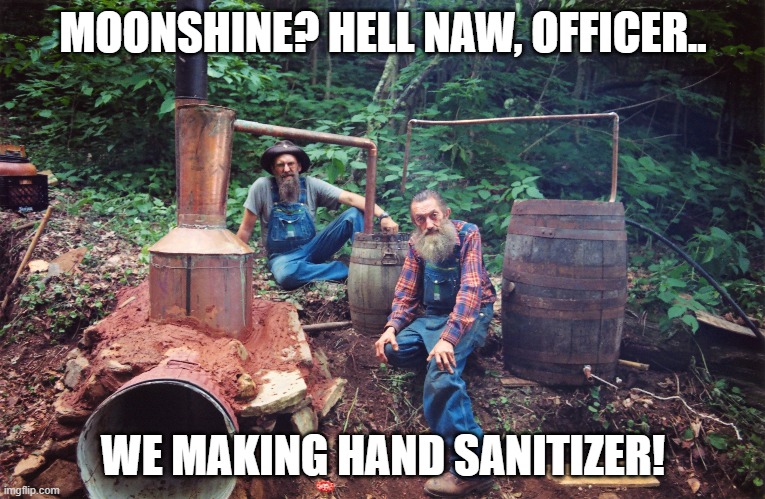 MOONSHINE? HELL NAW, OFFICER.. WE MAKING HAND SANITIZER! | image tagged in memes,hillbilly | made w/ Imgflip meme maker