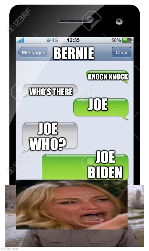 Blank text conversation | BERNIE; KNOCK KNOCK; JOE; WHO’S THERE; JOE WHO? JOE BIDEN | image tagged in blank text conversation | made w/ Imgflip meme maker