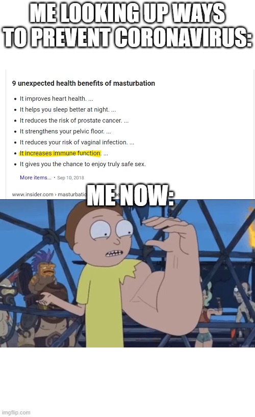 Me living "healthy" | ME LOOKING UP WAYS TO PREVENT CORONAVIRUS:; ME NOW: | image tagged in coronavirus,morty,health | made w/ Imgflip meme maker