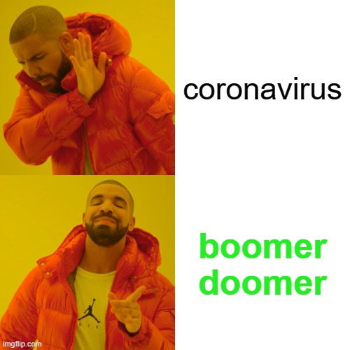 Drake Hotline Bling | coronavirus; boomer doomer | image tagged in memes,drake hotline bling | made w/ Imgflip meme maker