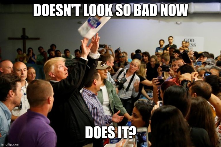 DOESN'T LOOK SO BAD NOW; DOES IT? | image tagged in donald trump,trump,donald trump approves,coronavirus | made w/ Imgflip meme maker