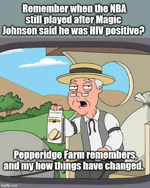 Seems like only Yesterday | Remember when the NBA still played after Magic Johnson said he was HIV positive? Pepperidge Farm remembers, and my how things have changed. | image tagged in memes,pepperidge farm remembers,coronavirus | made w/ Imgflip meme maker