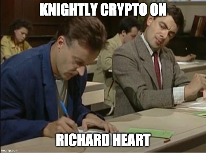 copy | KNIGHTLY CRYPTO ON; RICHARD HEART | image tagged in copy,knightly crypto,wise token | made w/ Imgflip meme maker