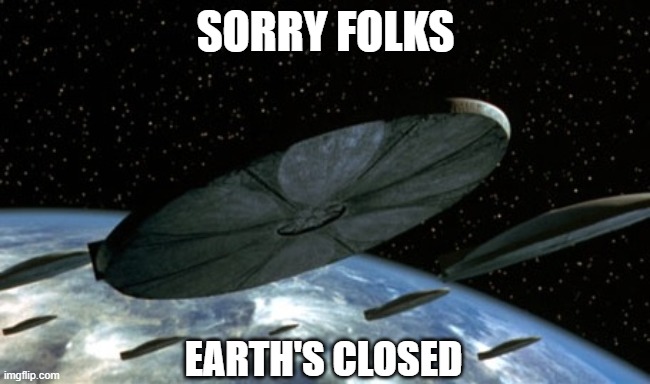 Earth's closed | SORRY FOLKS; EARTH'S CLOSED | image tagged in coronavirus,corona virus | made w/ Imgflip meme maker