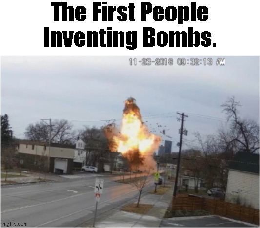 Footage Explosion. | The First People Inventing Bombs. | image tagged in footage explosion | made w/ Imgflip meme maker