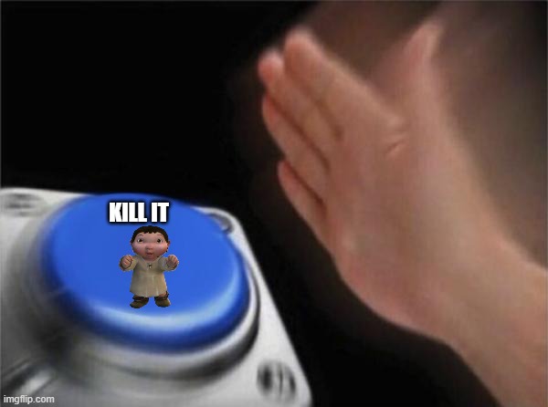 Blank Nut Button Meme | KILL IT | image tagged in memes,blank nut button | made w/ Imgflip meme maker