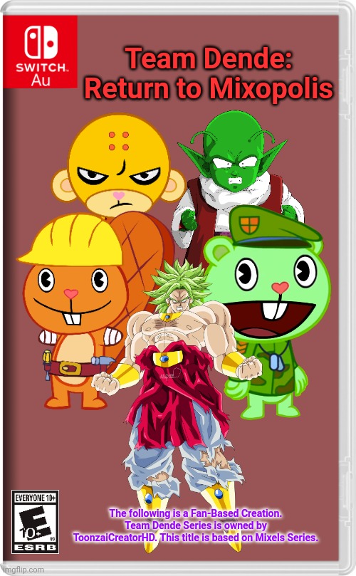 Team Dende 74 (HTF Crossover Game) | Team Dende: Return to Mixopolis; The following is a Fan-Based Creation. Team Dende Series is owned by ToonzaiCreatorHD. This title is based on Mixels Series. | image tagged in switch au template,team dende,dende,happy tree friends,dragon ball z,nintendo switch | made w/ Imgflip meme maker