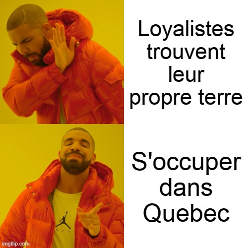 Drake Hotline Bling | Loyalistes trouvent leur propre terre; S'occuper dans Quebec | image tagged in memes,drake hotline bling | made w/ Imgflip meme maker