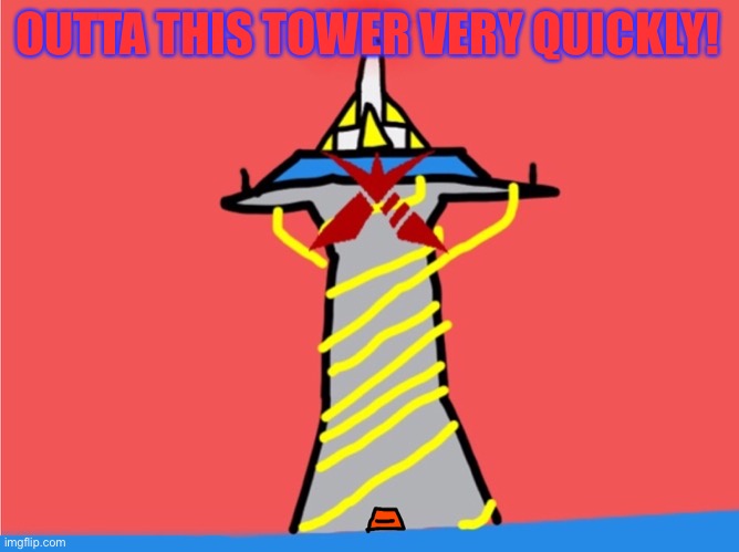 OUTTA THIS TOWER VERY QUICKLY! | image tagged in tower of eterna | made w/ Imgflip meme maker