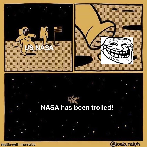 image tagged in nasa,astronaut,troll | made w/ Imgflip meme maker