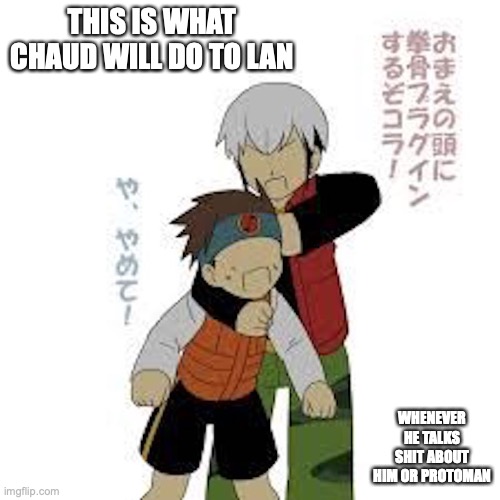 Chaud Fist-Drills Lan's Head | THIS IS WHAT CHAUD WILL DO TO LAN; WHENEVER HE TALKS SHIT ABOUT HIM OR PROTOMAN | image tagged in megaman,megaman nt warrior,megaman battle network,lan hikari,chaud | made w/ Imgflip meme maker