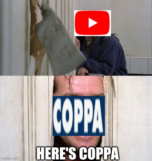 Non-corona virus meme (finally) | HERE'S COPPA | image tagged in jack torrance axe shining,coppa,youtube | made w/ Imgflip meme maker