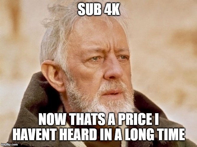 Not heard in a long time | SUB 4K; NOW THATS A PRICE I HAVENT HEARD IN A LONG TIME | image tagged in not heard in a long time | made w/ Imgflip meme maker