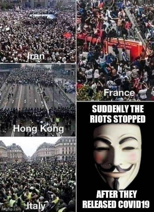 Coincidence? | SUDDENLY THE RIOTS STOPPED; AFTER THEY RELEASED COVID19 | image tagged in covid-19,coronavirus,new world order,illuminati,conspiracy,riots | made w/ Imgflip meme maker