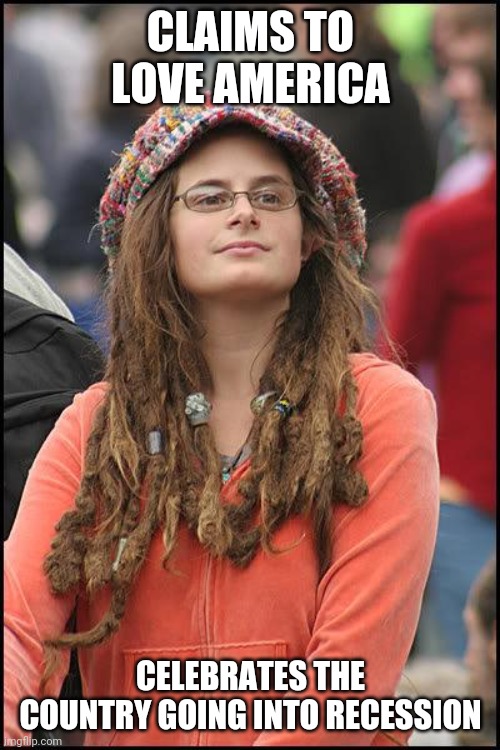 Hippie | CLAIMS TO LOVE AMERICA CELEBRATES THE COUNTRY GOING INTO RECESSION | image tagged in hippie | made w/ Imgflip meme maker