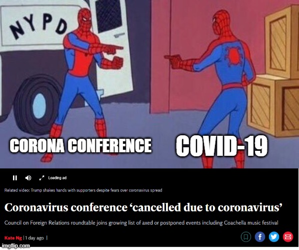 COVID-19; CORONA CONFERENCE | image tagged in spiderman pointing at spiderman | made w/ Imgflip meme maker