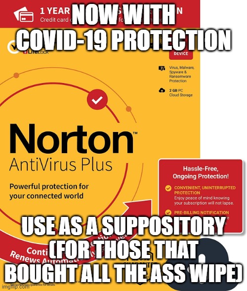Anti virus | NOW WITH COVID-19 PROTECTION; USE AS A SUPPOSITORY (FOR THOSE THAT BOUGHT ALL THE ASS WIPE) | image tagged in memes | made w/ Imgflip meme maker
