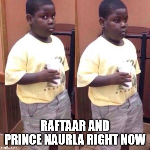 RAFTAAR AND PRINCE NAURLA RIGHT NOW | image tagged in distracted boyfriend | made w/ Imgflip meme maker