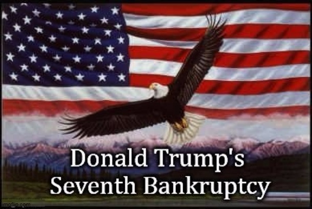 When? Now. | image tagged in trump bankruptcy,trump,bankruptcy,stock market,crash,disaster | made w/ Imgflip meme maker