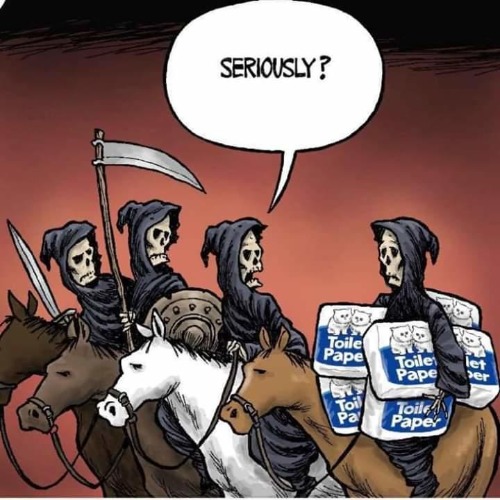 Got Mine! | image tagged in grim reaper,no more toilet paper,toilet humor,coronavirus,pandemic,funny | made w/ Imgflip meme maker