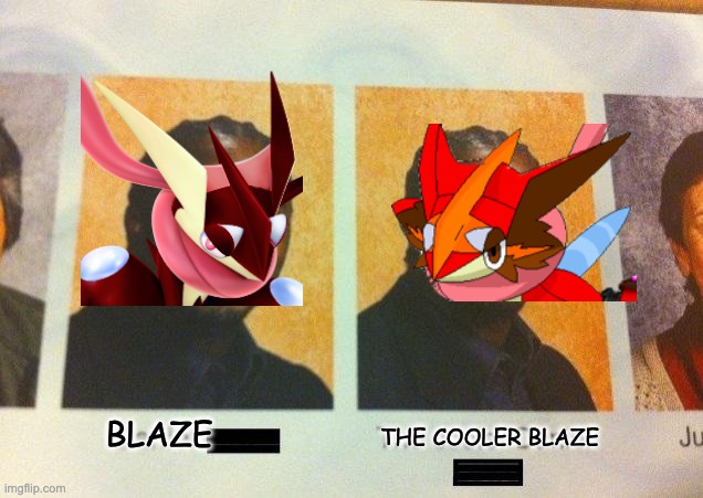 The Cooler Daniel | BLAZE; THE COOLER BLAZE | image tagged in the cooler daniel | made w/ Imgflip meme maker