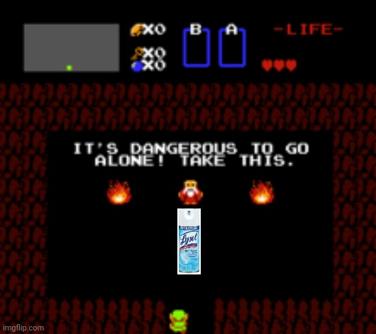 It's dangerous....take this! | image tagged in covid-19,legend of zelda | made w/ Imgflip meme maker