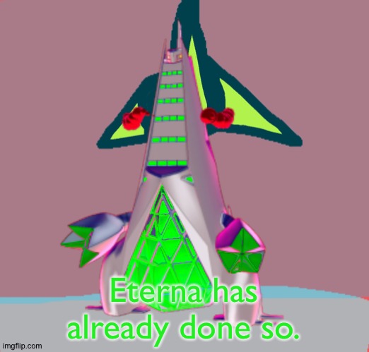 Eterna has already done so. | made w/ Imgflip meme maker