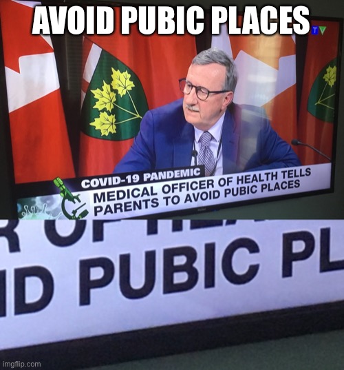 Pubic Places? | AVOID PUBIC PLACES | image tagged in coronavirus,covid-19,funny | made w/ Imgflip meme maker