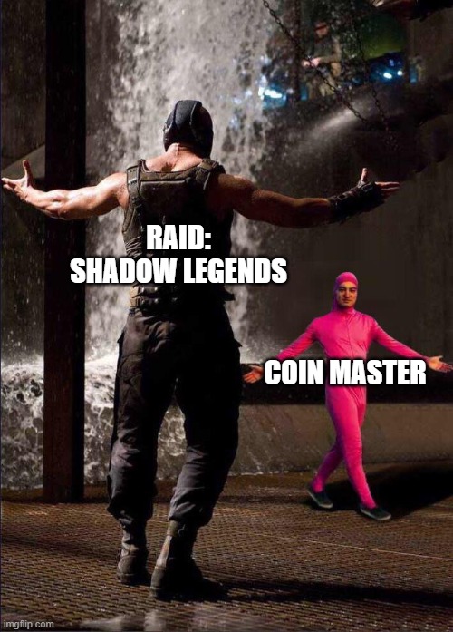 Pink Guy vs Bane | RAID: SHADOW LEGENDS; COIN MASTER | image tagged in pink guy vs bane | made w/ Imgflip meme maker