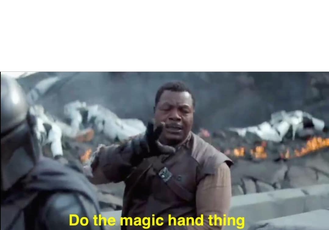 Do the magic hand thing Blank Meme Template