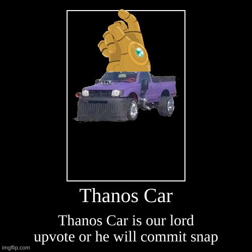 Thanos car will commit snap | image tagged in funny,demotivationals | made w/ Imgflip demotivational maker