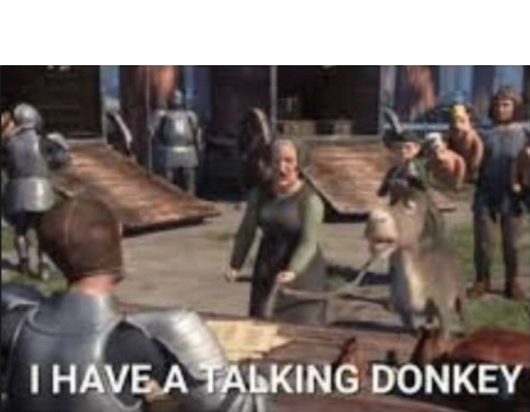 I have a talking donkey Blank Meme Template