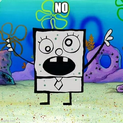 Doodlebob | NO | image tagged in doodlebob | made w/ Imgflip meme maker