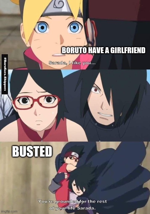 Boruto Meme #3 | BORUTO HAVE A GIRLFRIEND; BUSTED | image tagged in fun | made w/ Imgflip meme maker