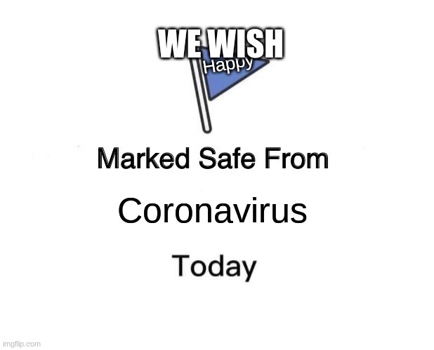 Marked Safe From Meme | Coronavirus Happy WE WISH | image tagged in memes,marked safe from | made w/ Imgflip meme maker