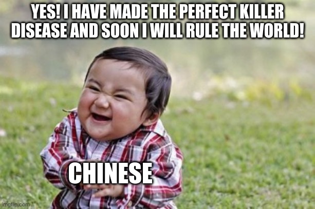 Evil Toddler | YES! I HAVE MADE THE PERFECT KILLER DISEASE AND SOON I WILL RULE THE WORLD! CHINESE | image tagged in memes,evil toddler | made w/ Imgflip meme maker