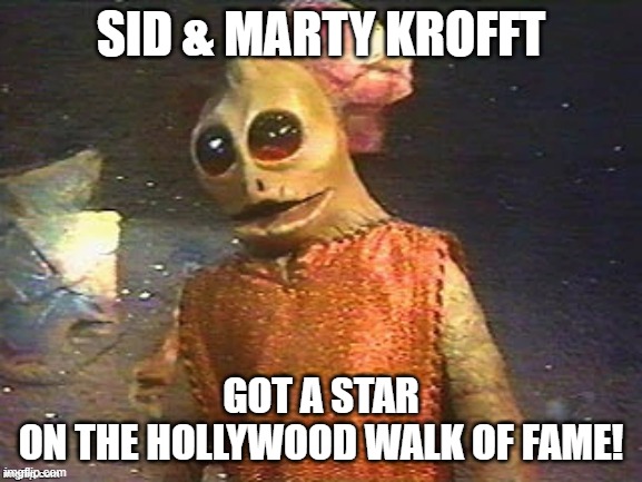 Enik Says | SID & MARTY KROFFT; GOT A STAR
ON THE HOLLYWOOD WALK OF FAME! | image tagged in enik says,enik,sleestak,land of the lost,sid and marty krofft,krofft superstars | made w/ Imgflip meme maker